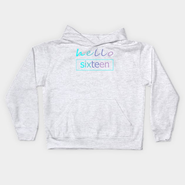 sweet 16 gift | 16th birthday gift | hello sixteen tee | sweet sixteen party Kids Hoodie by YOUNESS98
